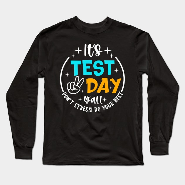 It's Test Day Yall Funny School Testing Exam Motivation Long Sleeve T-Shirt by DonVector